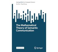 The Mathematical Theory of Semantic Communication (SpringerBriefs in Computer Science)