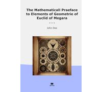 The Mathematicall Praeface to Elements of Geometrie of Euclid of Megara (Classic Books)