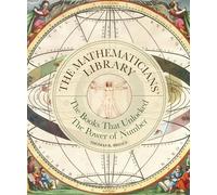 The Mathematicians' Library: The Books That Unlocked The Power Of Numbers (Liber Historica)
