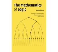 The Mathematics of Logic Paperback: A Guide to Completeness Theorems and their Applications