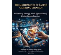 The Mathematics of Online Casino Gambling Strategy: Probability, Cryptocurrency, and the Truth Behind Every Casino Game - From Roulette to Crash Dice