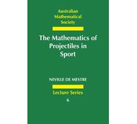 The Mathematics of Projectiles in Sport Paperback: 6 (Australian Mathematical Society Lecture Series, Series Number 6)