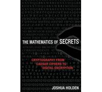 Las matemáticas de los secretos – Criptografía desde los cifrados de César hasta el cifrado digital
