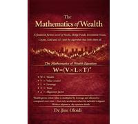 THE MATHEMATICS OF WEALTH: A financial fiction novel of Stocks, Hedge Funds, Investment Trusts, Crypto, Gold, and AI - and the algorithm that links them all.