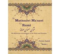 The Mathnawi Maˈnavi of Rumi, Book-1: The Mysteries of Attainment to the Truth and Certainty