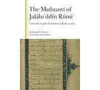 The Mathnawí of Jaláluʾddín Rúmí, Volume IV: English Translation of Books 3 and 4 (Gibb Memorial Trust)