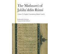 The Mathnawí of Jaláluʾddín Rúmí, Volume VI: English Translation of Books 5 and 6 (Gibb Memorial Trust)