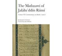 The Mathnawí of Jaláluʾddín Rúmí, Volume VII: Commentary on Books 1 and 2: 7 (Gibb Memorial Trust)