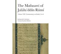 The Mathnawí of Jaláluʾddín Rúmí, Volume VIII: Commentary on Books 3 to 6: 8 (Gibb Memorial Trust)