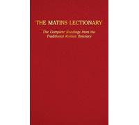 The Matins Lectionary: The Complete Readings from the Traditional Roman Breviary