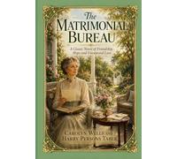 The Matrimonial Bureau: A Classic Novel of Friendship, Hope and Unexpected Love