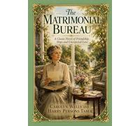 The Matrimonial Bureau: A Classic Novel of Friendship, Hope and Unexpected Love