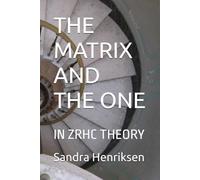 THE MATRIX AND THE ONE: IN ZRHC THEORY (THE ARCHITECTURE OF COLLAPSE: Identity, Descent, and the Emerging Self)