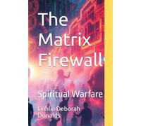 The Matrix Firewall: Spiritual Warfare (MIND SHIFT)