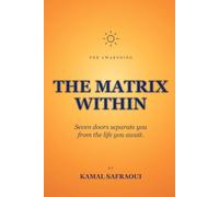 THE MATRIX WITHIN: Seven doors separate you from the life you are waiting for. (HumanFix)