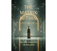 The Matrix Within: The Real Prison Is Not Outside - It’s In the Patterns We Never Question.