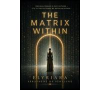The Matrix Within: The Real Prison Is Not Outside - It’s In the Patterns We Never Question.