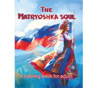 The Matryoshka Soul: A coloring book for adults 65 coloring pages by DianaDellia (Traveling Coloring Books)