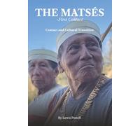 The Matsés - First Contact: Oral Testimony and the Historical Record of Contact and Cultural Transition