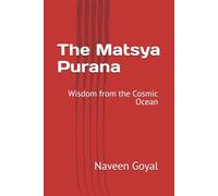 The Matsya Purana: Wisdom from the Cosmic Ocean (The Living Puranas)