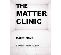 The Matter Clinic _ Matericismo _ Scarinci Art Gallery: A new concept of gallery, where art is not consumed: it is cared for.