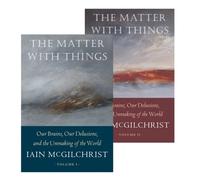 The Matter With Things: Our Brains, Our Delusions, and the Unmaking of the World