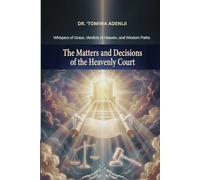 The Matters and Decisions of the Heavenly Court: Whispers of Grace, Verdicts of Heaven, and Wisdom Paths