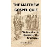 The Matthew Gospel Quiz: 300 Questions to Rediscover the First Gospel