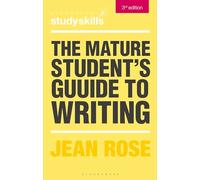 The Mature Student's Guide to Writing (Bloomsbury Study Skills)