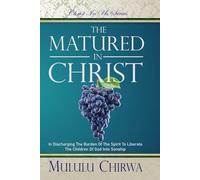 THE MATURED IN CHRIST: In Discharging the Burden of The Spirit to Liberate Children of God into Sonship