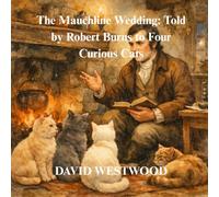 The Mauchline Wedding: Told by Robert Burns to Four Curious Cats (Robert Burns for children)