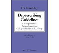 The Maudsley Deprescribing Guidelines: Antidepressants, Benzodiazepines, Gabapentinoids and Z-drugs (The Maudsley Prescribing Guidelines Series)