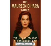 THE MAUREEN O’HARA STORY: The Life and Legacy of a Fiery Screen Legend.