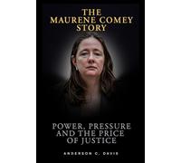 THE MAURENE COMEY STORY: POWER, PRESSURE AND THE PRICE OF JUSTICE