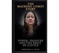 THE MAURENE COMEY STORY: POWER, PRESSURE AND THE PRICE OF JUSTICE