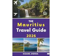 THE Mauritius Travel Guide 2026: The Ultimate Passport to the Heart of the Indian Ocean