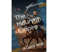 The Mauryan Empire: A Quick Read (World History : A Quick Read Series)