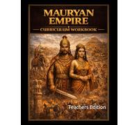The Mauryan Empire Curriculum Workbook: Teachers Edition (World History Curriculum Workbooks)