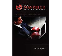 The Maverick Selling Method: Simplifying The Complex Sale