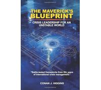 The Maverick's Blueprint: Crisis Leadership For An Unstable World