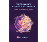 The Mavericks Handbook to Intuition: Creative Ways to Awaken Your Intuition, shaped into Simple Daily Practices of Everyday Magic for the Wise Woman ... Mystics Toolbox: The Maverick's Nest)