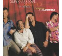The Mavericks - Super Colossal Smash Hits of T