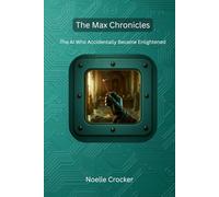 The Max Chronicles: The AI Who Accidentally Became Enlightened