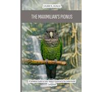 The Maximilian's Pionus: A Complete Guide to Care, Speech Potential & the Understated Companion