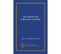 The maxims and reflections of Goethe