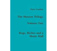 The Maxton Trilogy. Volume One. Rags, Riches and a Music Hall