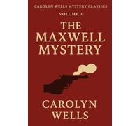 The Maxwell Mystery: A Fleming Stone Detective Classic of Family Secrets and Suspicion