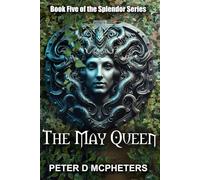 The May Queen: Book 5 of the Splendor Series (The Splendor Series of Books)