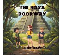 The Maya Doorway: A Journey of Courage, Maya Adventure Book, Jungle Adventure for Children