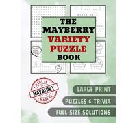 The Mayberry Variety Puzzle Book: A comfortable large print book stuffed with a rich variety of puzzles and trivia questions from your favorite hometown.